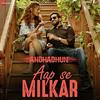 Aap Se Milkar Reprise - Andhadhun